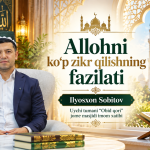 ALLOHNING KOʻP ZIKR QILISHNING FAZILATI