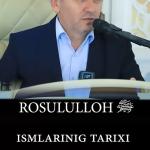 ROSULULLOH SALLALLOHU ALAYHI VASALLAM ISMLARINING TARIXI