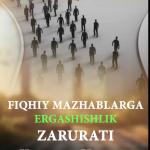 FIQHIY MAZHABLARGA ERGASHISHLIK ZARURATI
