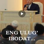 ENG ULUGʻ IBODAT....
