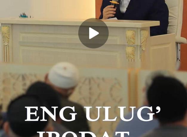 ENG ULUGʻ IBODAT....