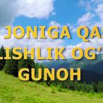 ЎЗ ЖОНИГА ҚАСД ҚИЛИШЛИК ОҒИР ГУНОҲ