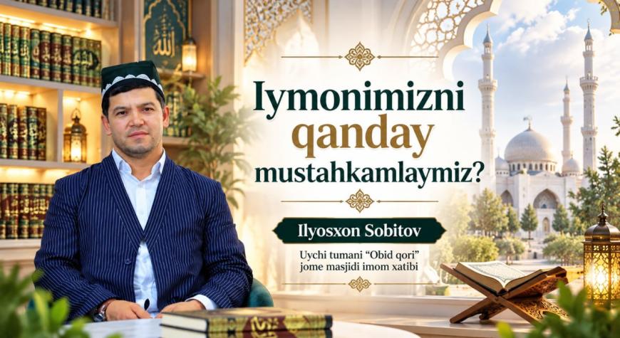 IYMONIMIZNI QANDAY MUSTAHKAMLAYMIZ?
