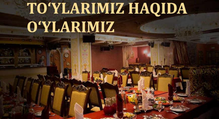 ТЎЙЛАР ҲАҚИДА ЎЙЛАРИМИЗ: ИСРОФНИНГ ҲАҚИҚИЙ ҚИЙМАТИ